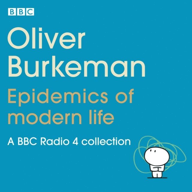 Oliver Burkeman - Oliver Burkeman: Epidemics of Modern Life, Ljudbok