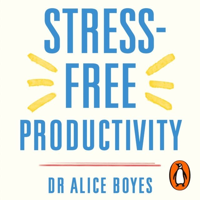 Alice Boyes - Stress-Free Productivity, Ljudbok