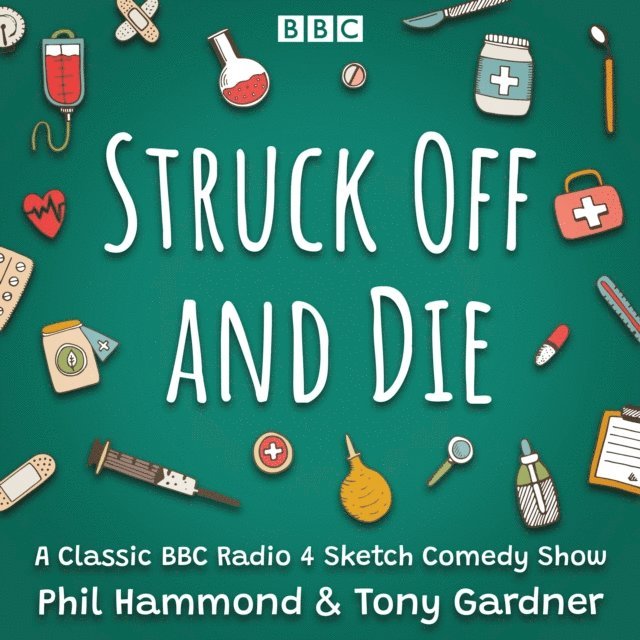 Tony Gardner, Phil Hammond - Struck Off and Die: The Complete Series 1-3, Ljudbok