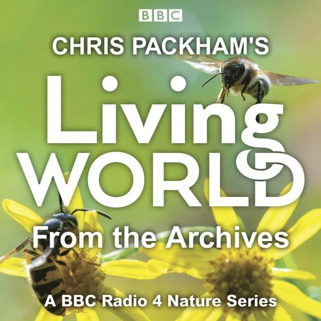 Brett Westwood, Lionel Kelleway, Chris Packham - Chris Packham's Living World from the Archives, Ljudbok
