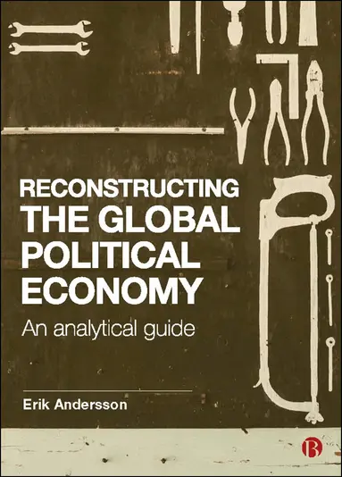 Erik Andersson - Reconstructing the Global Political Economy, Häftad