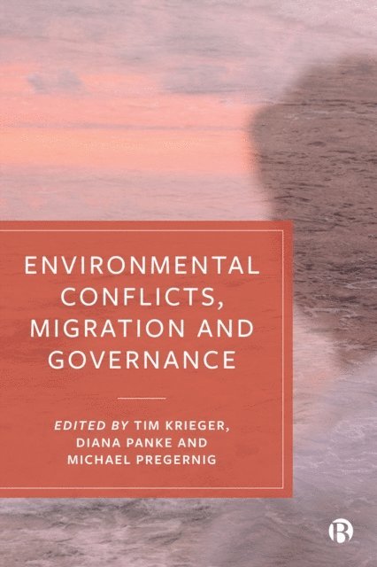 Michael Pregernig, Diana Panke, Tim Krieger - Environmental Conflicts, Migration and Governance, E-bok