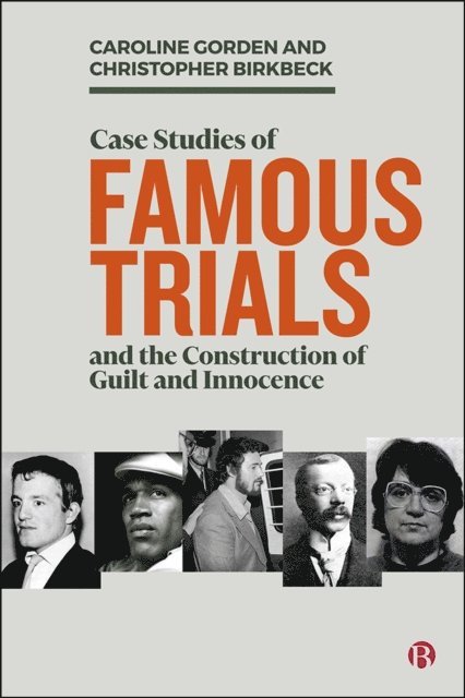 Christopher Birkbeck, Caroline Gorden - Case Studies of Famous Trials and the Construction of Guilt and Innocence, E-bok