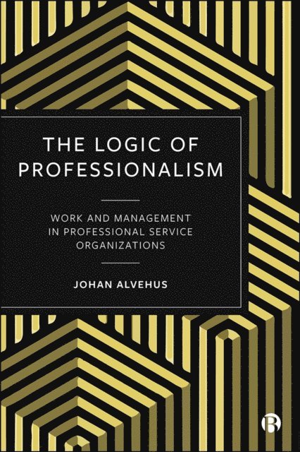 Johan Alvehus - Logic of Professionalism, E-bok