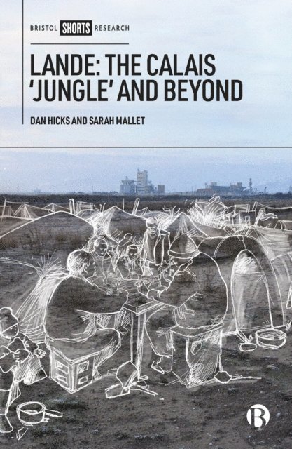 Sarah Mallet, Dan Hicks - Lande: The Calais 'Jungle' and Beyond, E-bok