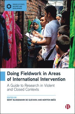 Doing Fieldwork in Areas of International Intervention av Morten Bøås, Berit Bliesemann de Guevara