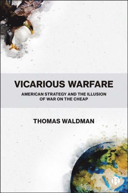 Thomas Waldman - Vicarious Warfare, E-bok