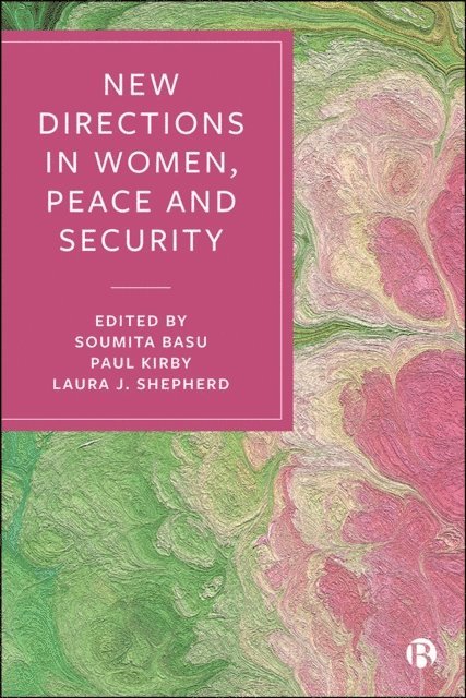 Laura J. Shepherd, Paul  C. Kirby, Soumita Basu - New Directions in Women, Peace and Security, E-bok