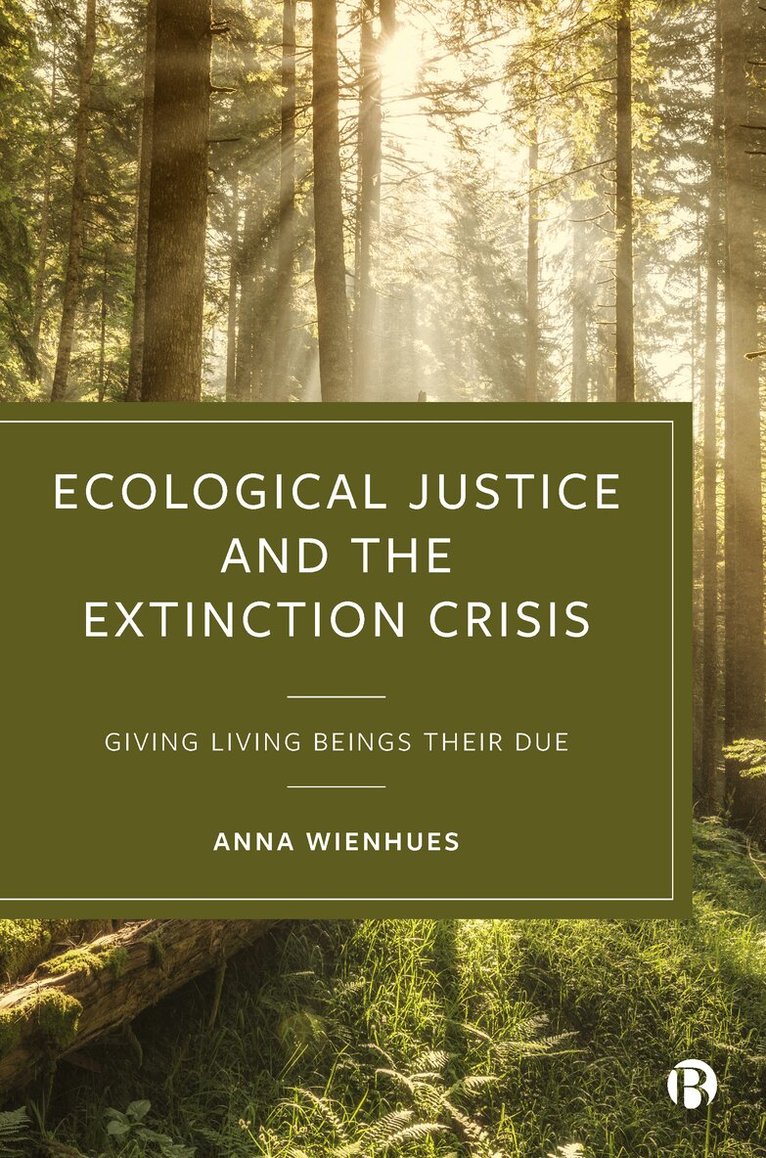 Anna Wienhues - Ecological Justice and the Extinction Crisis, Inbunden