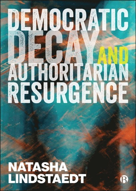 Natasha Lindstaedt - Democratic Decay and Authoritarian Resurgence, E-bok