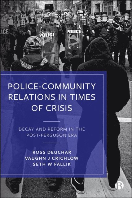 Seth W. Fallik, Vaughn J. Crichlow, Ross Deuchar - Police-Community Relations in Times of Crisis, E-bok