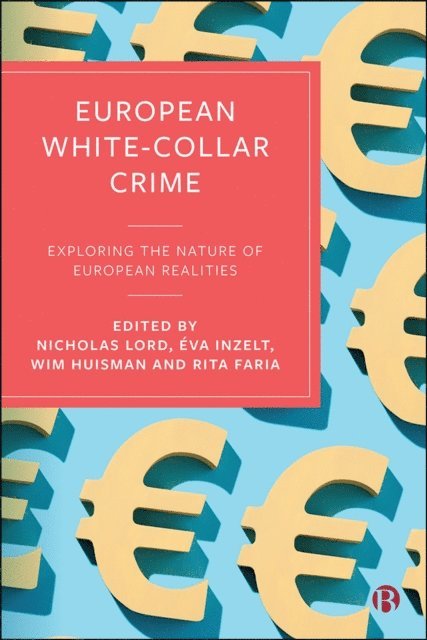 Rita Faria, Wim Huisman, Eva Inzelt, Nicholas Lord - European White-Collar Crime, E-bok