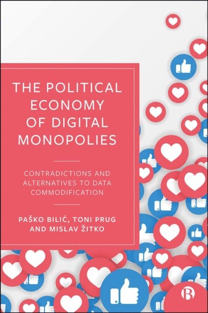 Mislav Zitko, Toni Prug, Pasko Bilic - Political Economy of Digital Monopolies, E-bok