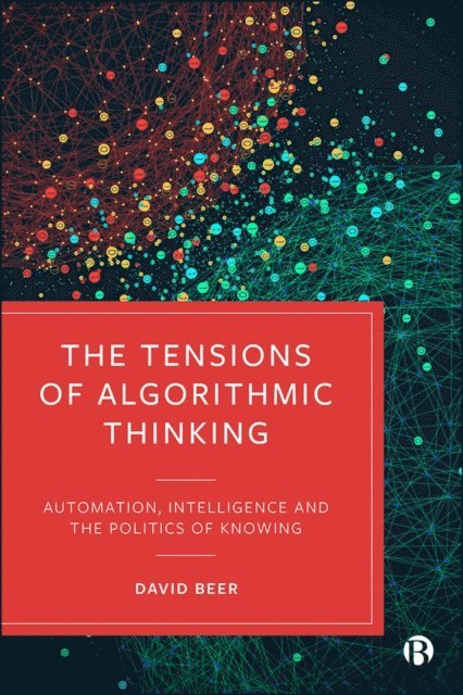 David Beer - Tensions of Algorithmic Thinking, E-bok