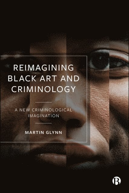 Martin Glynn - Reimagining Black Art and Criminology, E-bok