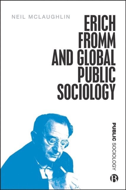 Neil McLaughlin - Erich Fromm and Global Public Sociology, E-bok