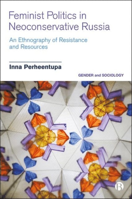 Inna Perheentupa - Feminist Politics in Neoconservative Russia, E-bok