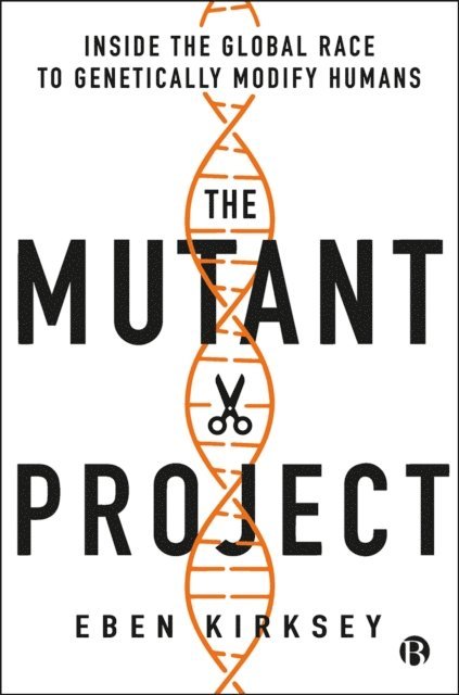 Eben Kirksey - Mutant Project, E-bok