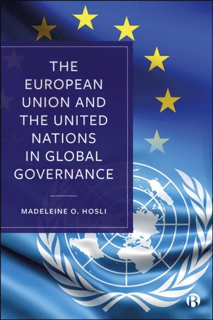 Madeleine O. Hosli - European Union and the United Nations in Global Governance, E-bok