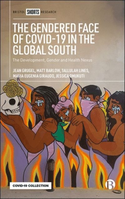 Matt Barlow, Jean Grugel - Gendered Face of COVID-19 in the Global South, E-bok