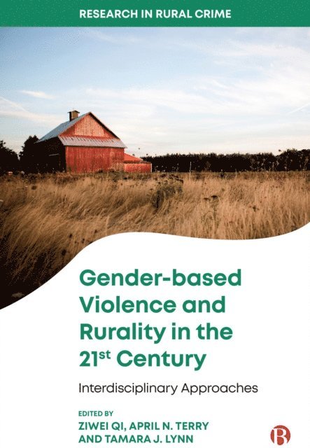 Tamara J. Lynn, April N. Terry, Ziwei Qi - Gender-based Violence and Rurality in the 21st Century, E-bok