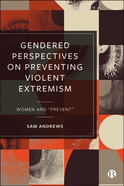 Sam Andrews - Gendered Perspectives on Preventing Violent Extremism, E-bok