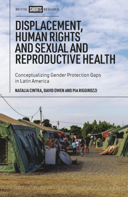 Pia Riggirozzi, David Owen, Natalia Cintra - Displacement, Human Rights and Sexual and Reproductive Health, E-bok