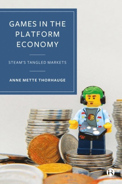 Anne Mette Thorhauge - Games in the Platform Economy, E-bok