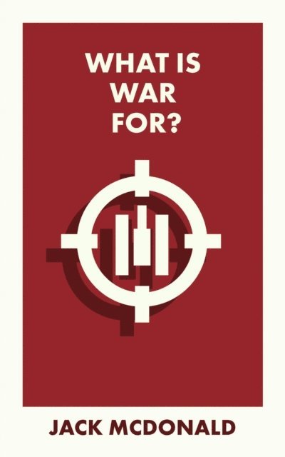 Jack McDonald - What Is War For?, E-bok