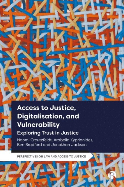 Jonathan Jackson, Ben Bradford, Arabella Kyprianides, Naomi Creutzfeldt - Access to Justice, Digitalization and Vulnerability, E-bok