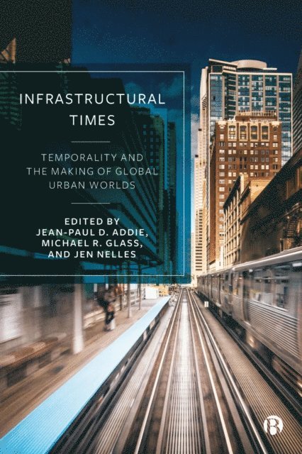 Jen Nelles, Michael R. Glass, Jean-Paul D. Addie - Infrastructural Times, E-bok