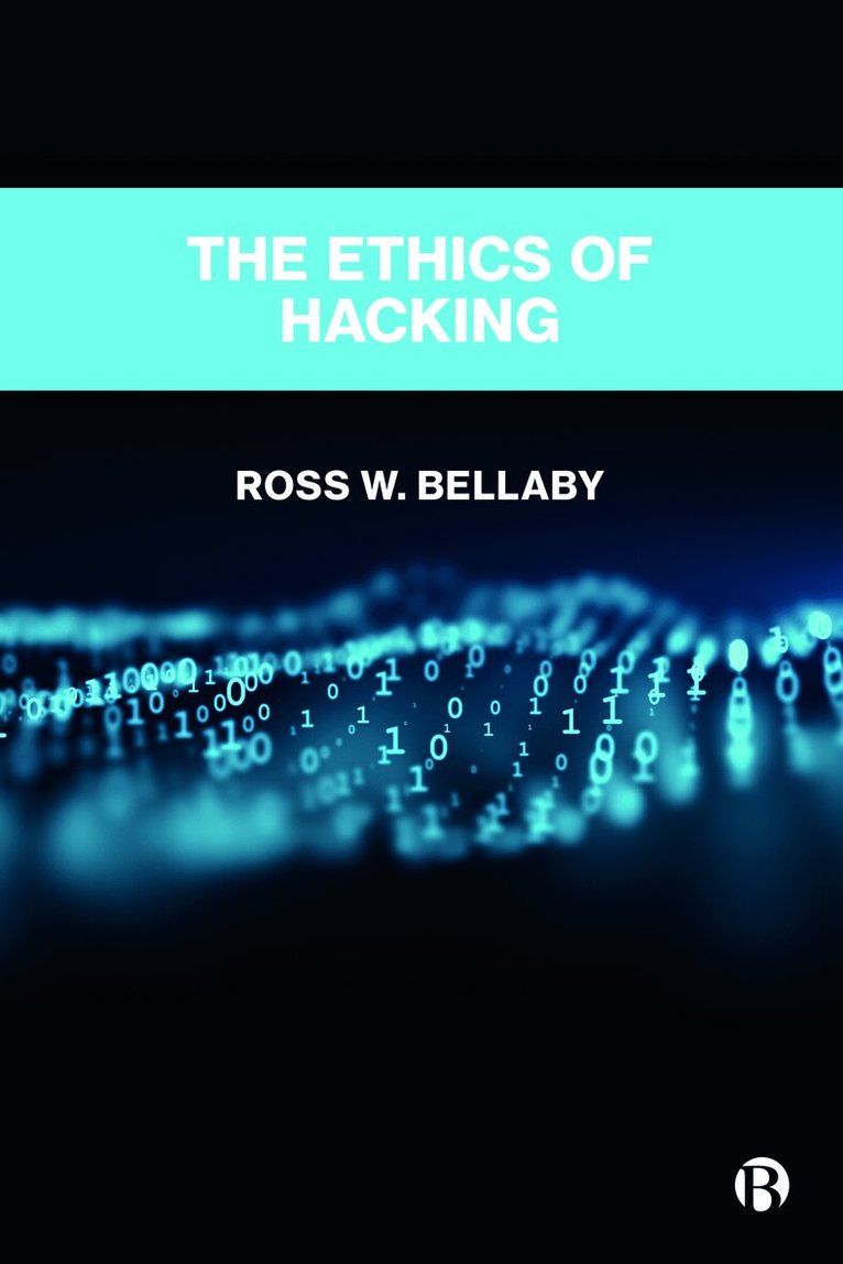 Ross W. Bellaby - Ethics of Hacking, Häftad. Tillgänglighet: Lägg i varukorg
