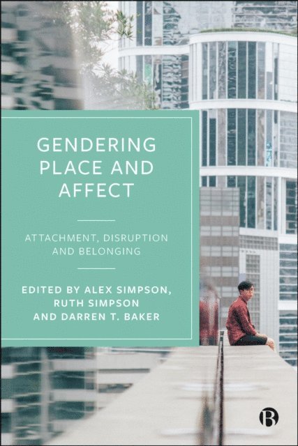 Darren T. Baker, Ruth Simpson, Alex Simpson - Gendering Place and Affect, E-bok
