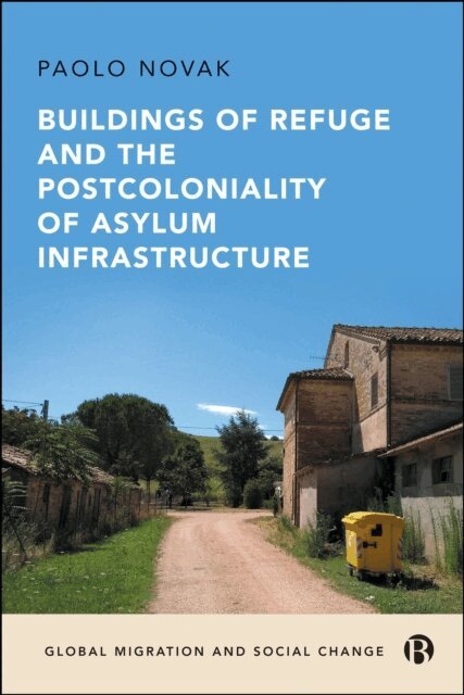 Paolo Novak - Buildings of Refuge and the Postcoloniality of Asylum Infrastructure, E-bok