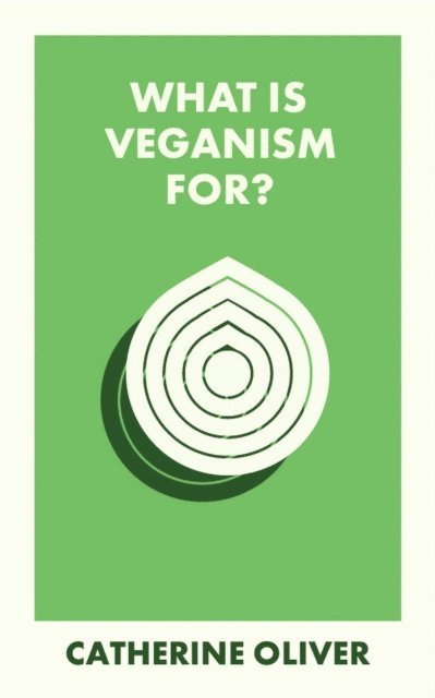 Catherine Oliver - What Is Veganism For?, E-bok