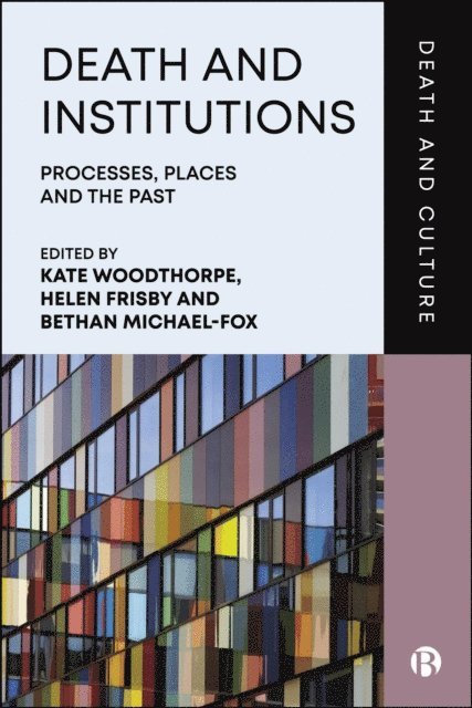 Bethan Michael-Fox, Helen Frisby, Kate Woodthorpe - Death and Institutions, E-bok
