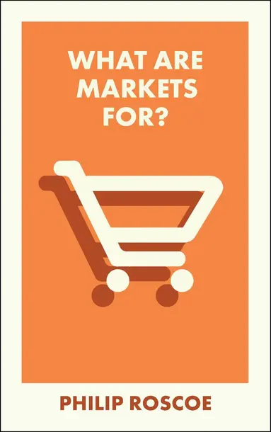 What Are Markets For?