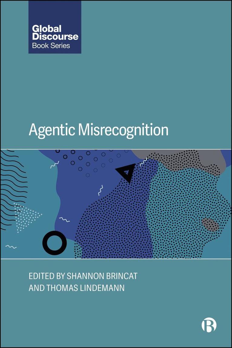 Shannon Brincat, Thomas Lindemann - Agentic Misrecognition, Inbunden. Tillgänglighet: Kommande