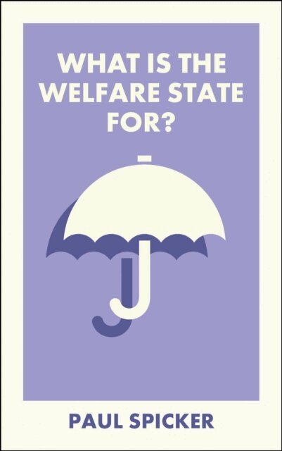 Paul Spicker - What Is the Welfare State For?, E-bok