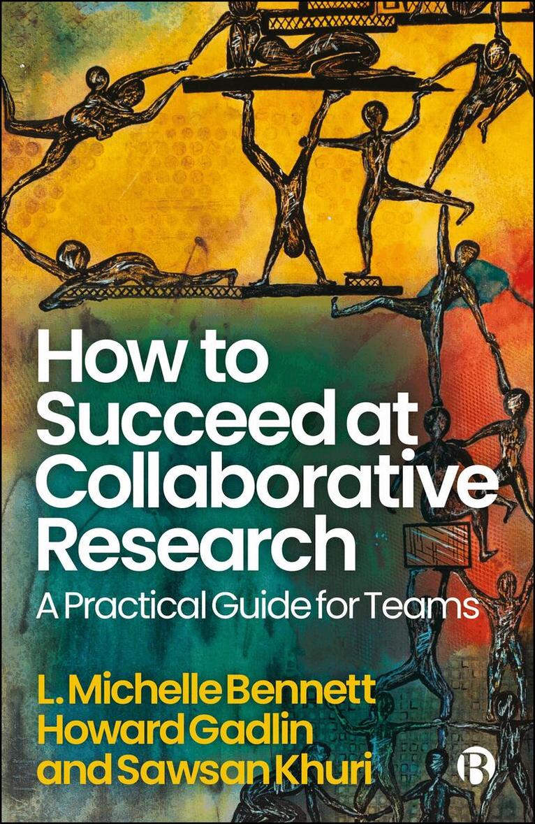 L. Michelle Bennett, Howard Gadlin, Sawsan Khuri - How to Succeed at Collaborative Research, Häftad