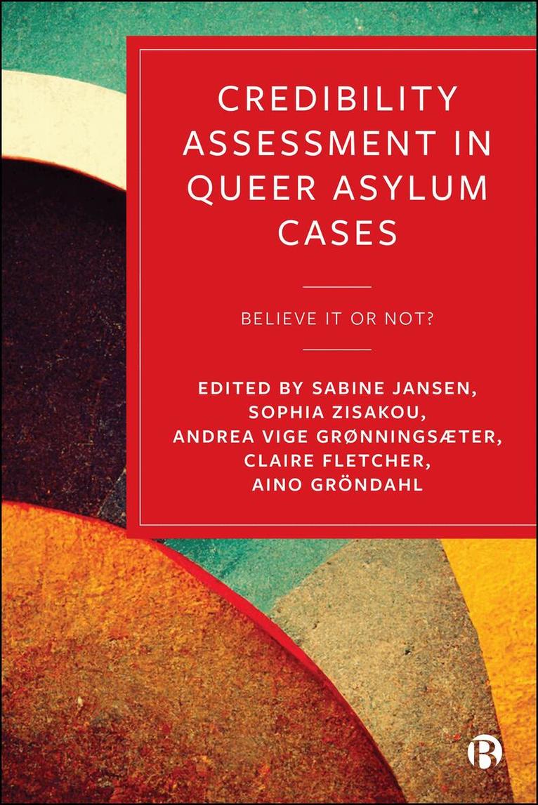 Sabine Jansen, Sophia Zisakou, Andrea Vige Grønningsæter, Claire Fletcher, Aino Gröndahl - Credibility Assessment in Queer Asylum Cases, Häftad. Tillgänglighet: Kommande