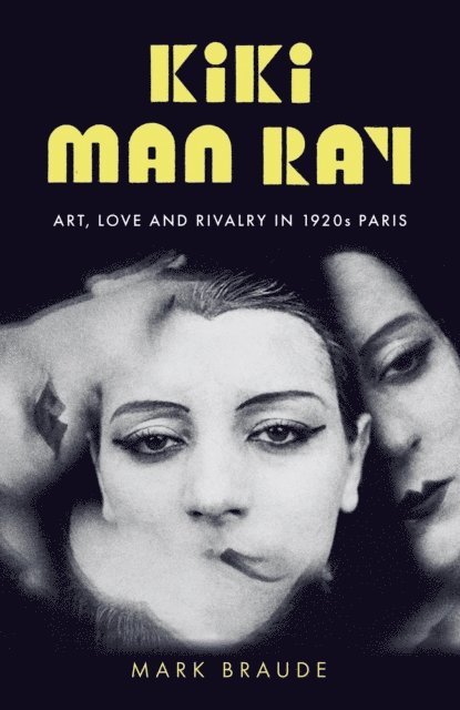 Mark Braude - Kiki Man Ray, Häftad. Tillgänglighet: Lägg i varukorg