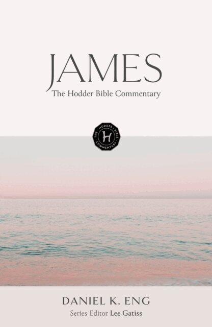 Daniel K. Eng - Hodder Bible Commentary: James, E-bok