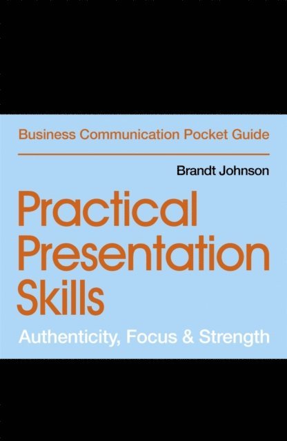 Brandt Johnson - Practical Presentation Skills, E-bok