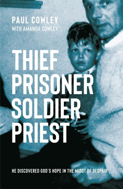 Paul Cowley - Thief Prisoner Soldier Priest, E-bok