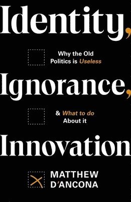 Matthew d'Ancona - Identity, Ignorance, Innovation, Häftad
