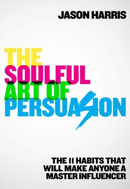 Jason Harris - Soulful Art of Persuasion, E-bok