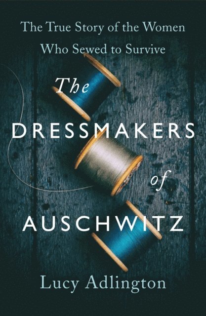 Lucy Adlington - Dressmakers of Auschwitz, E-bok. Tillgänglighet: Lägg i varukorg