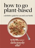 Deliciously Ella How To Go Plant-Based