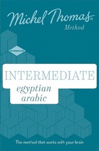 Intermediate Egyptian Arabic New Edition (Learn Arabic with the Michel Thomas Method)